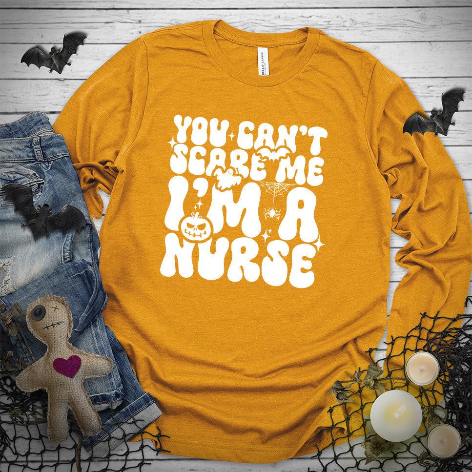 You Can't Scare Me I'm A Nurse Long Sleeves - Brooke & Belle
