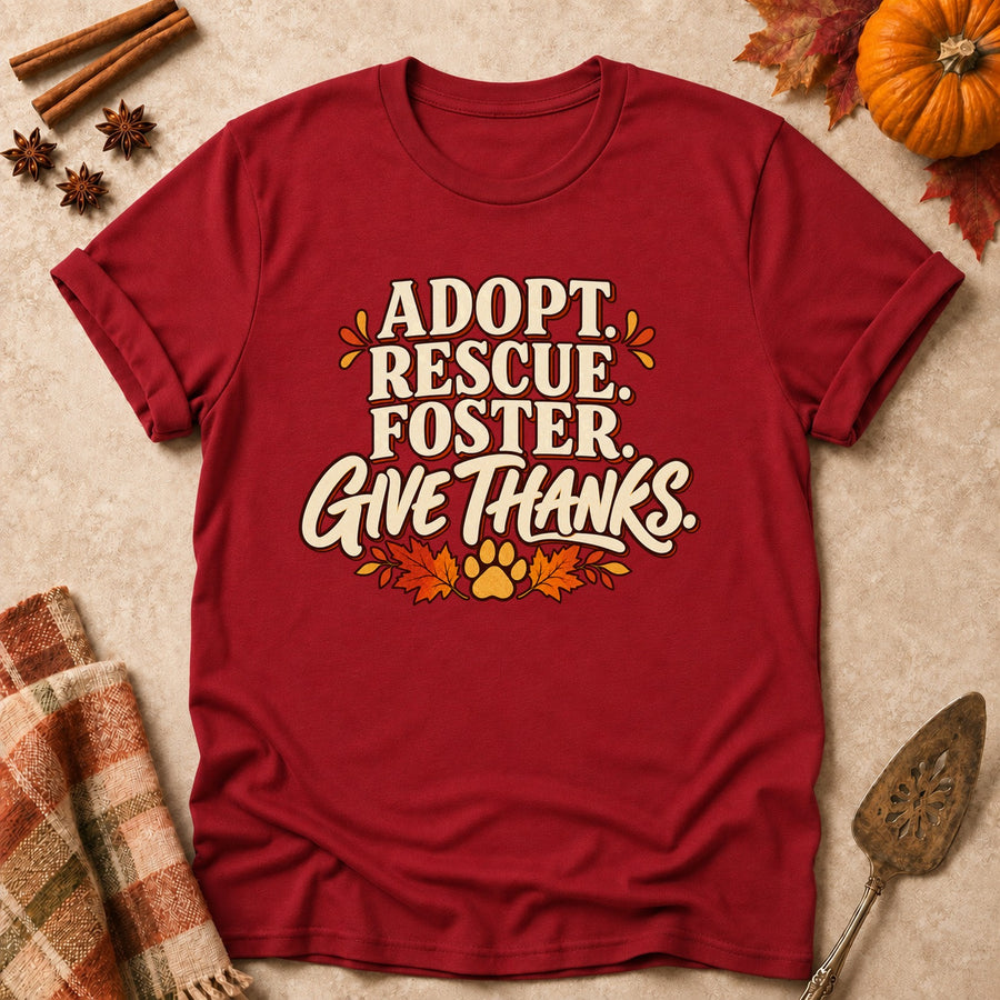 Adopt. Rescue. Foster. Give Thanks. Colored Print T-Shirt