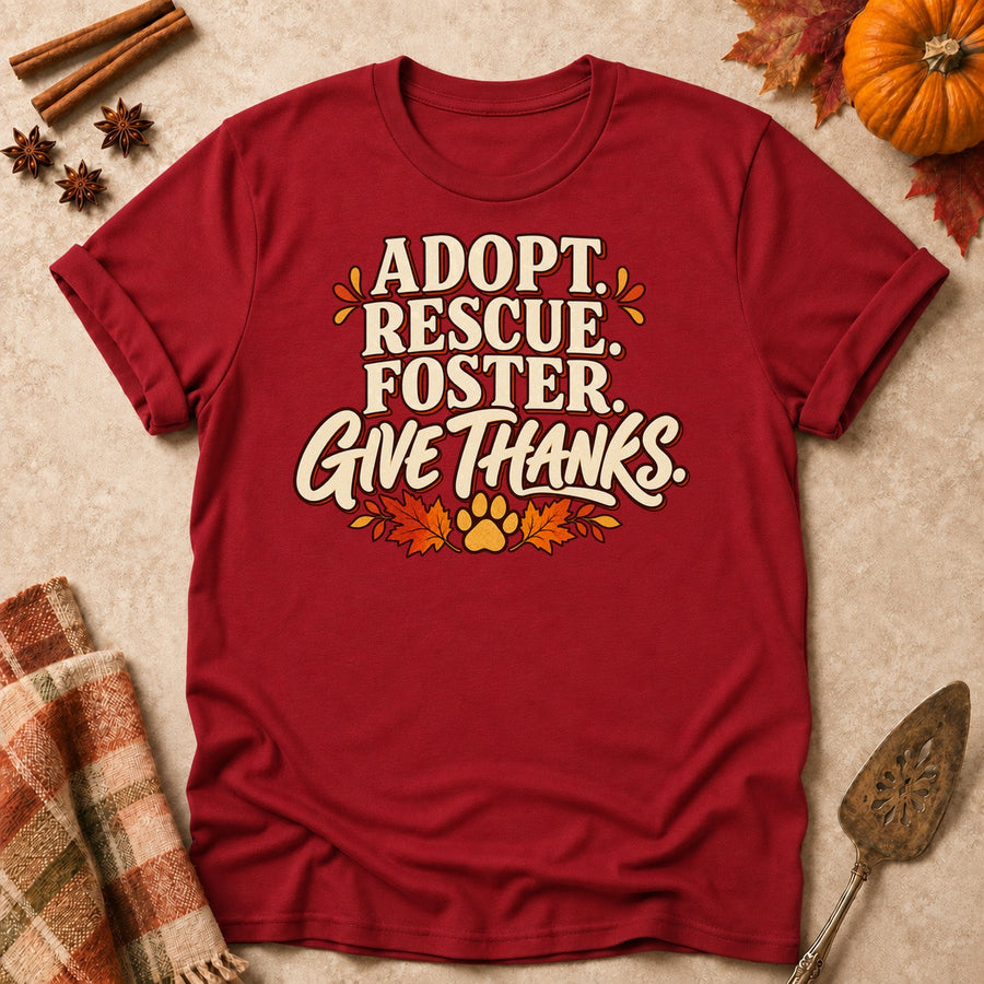 Adopt. Rescue. Foster. Give Thanks. Colored Print T-Shirt