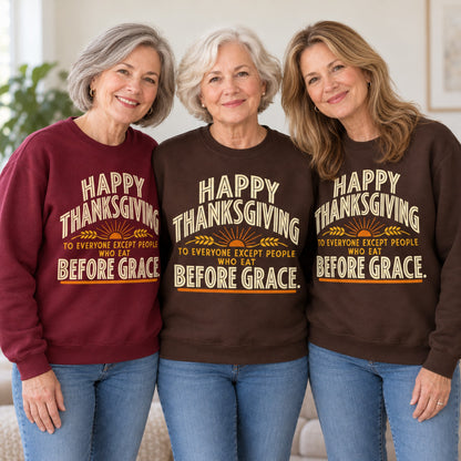 Happy Thanksgiving Before Grace sweatshirt worn by three friends. Friends are wearing M, L and XL. [bb c=all r=friends]