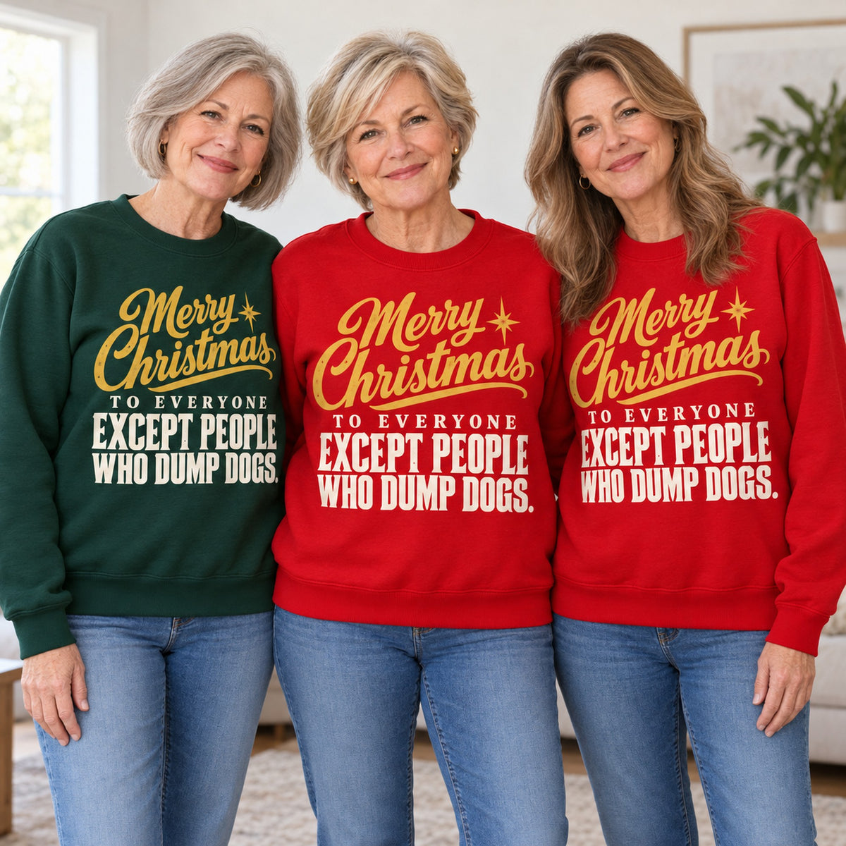 Merry Christmas Except People Who Dump Dogs sweatshirt worn by three friends. Friends are wearing M, L and XL. [bb c=all r=friends]