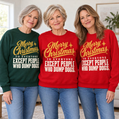 Merry Christmas Except People Who Dump Dogs sweatshirt worn by three friends. Friends are wearing M, L and XL. [bb c=all r=friends]
