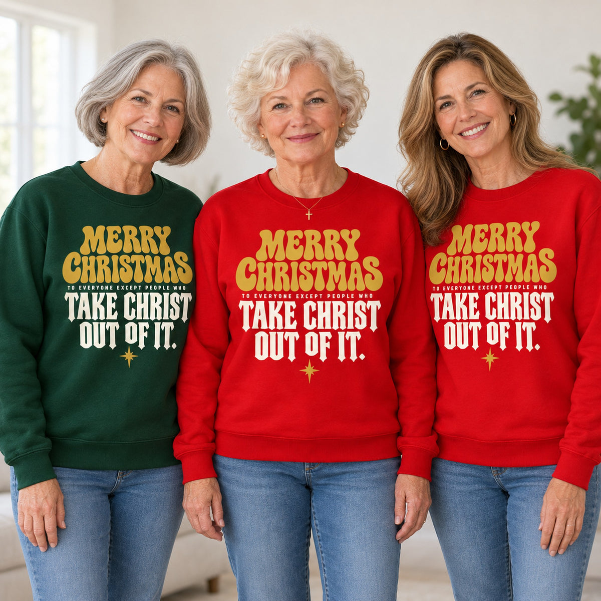 Merry Christmas Take Christ Out Of It sweatshirt worn by three friends. Friends are wearing M, L and XL. [bb c=all r=friends]