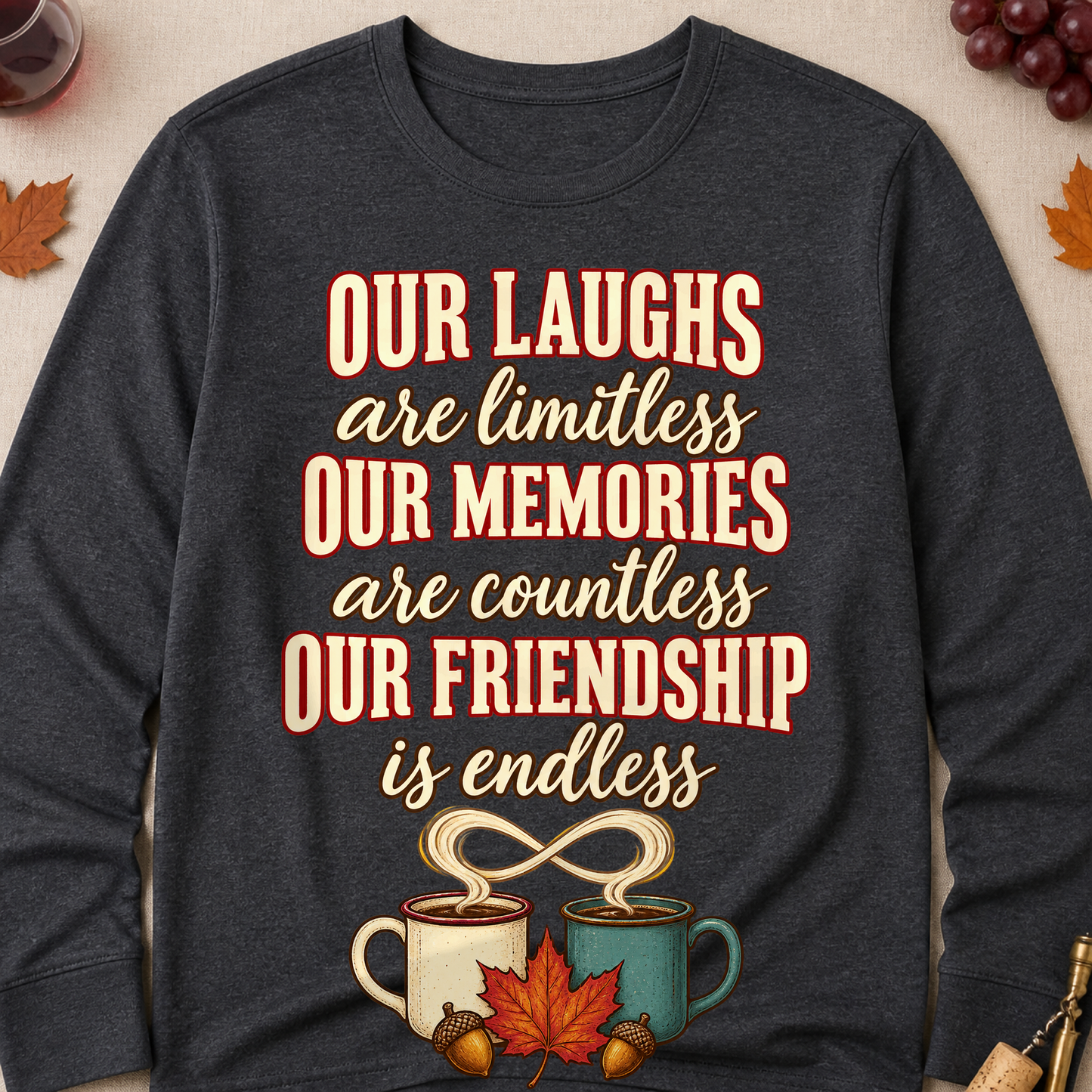 Our Laughs Are Limitless Our Memories Are Countless Our Friendship Is Endless Fall Colored Print Long Sleeves - Charcoal - Brooke & Belle
