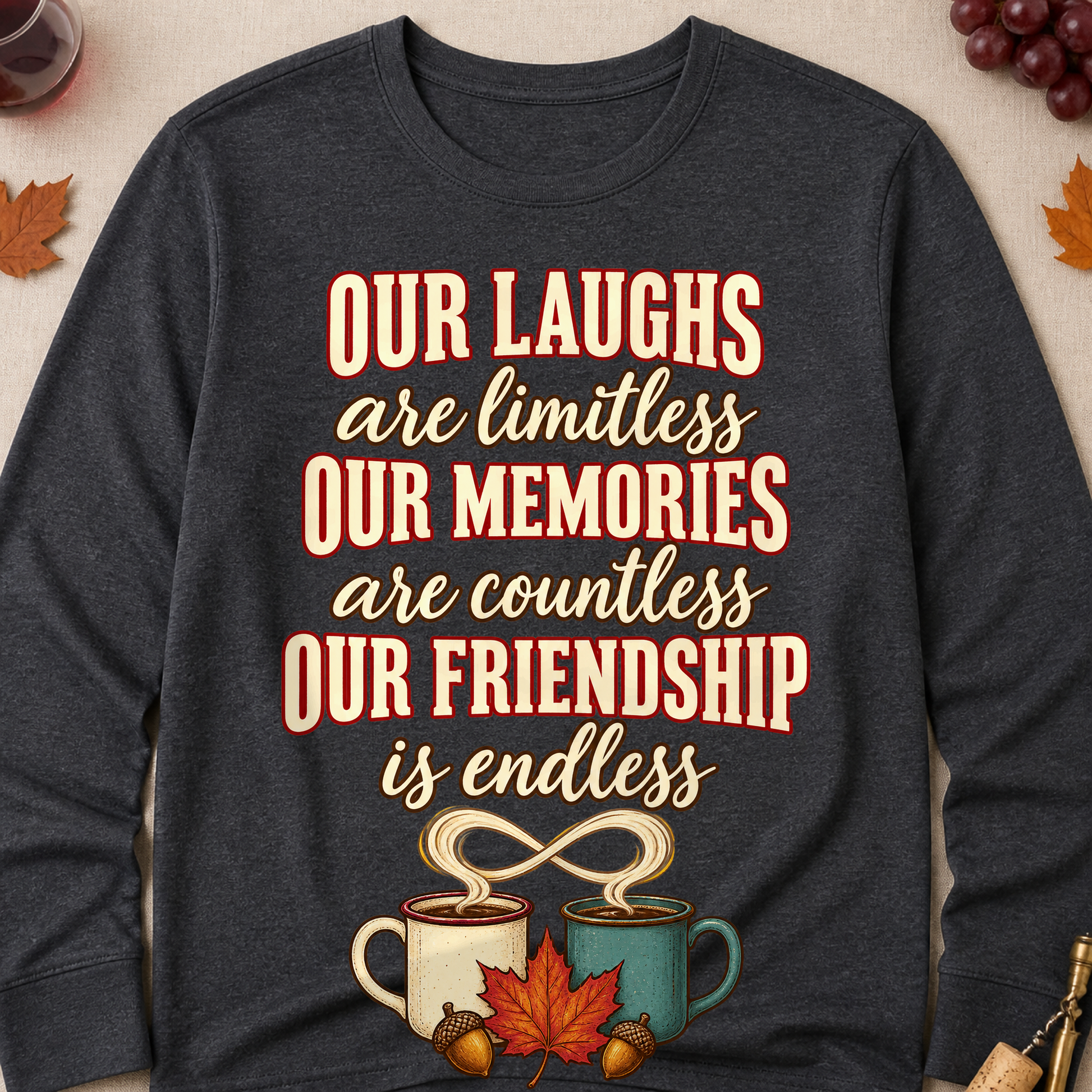 Our Laughs Are Limitless Our Memories Are Countless Our Friendship Is Endless Fall Colored Print Long Sleeves - Charcoal - Brooke & Belle