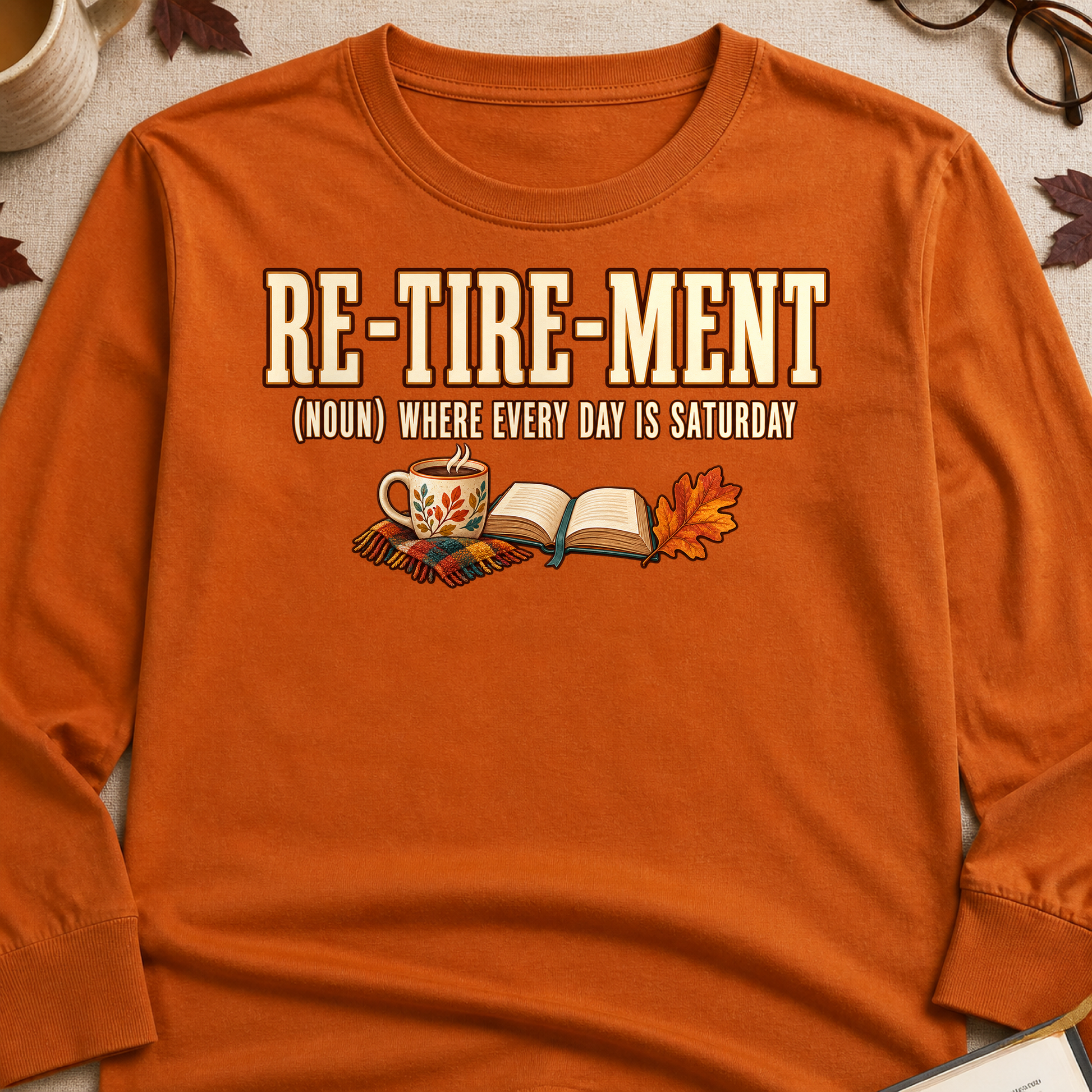 Retirement Where Every Day Is Saturday Fall Colored Print Long Sleeves - Texas Orange - Brooke & Belle