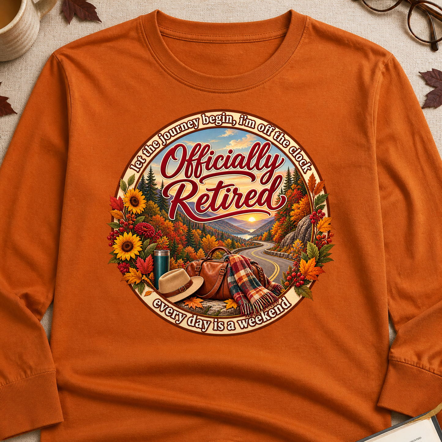 Officially Retired Every Day Is A Weekend Fall Colored Print Long Sleeves - Texas Orange - Brooke & Belle