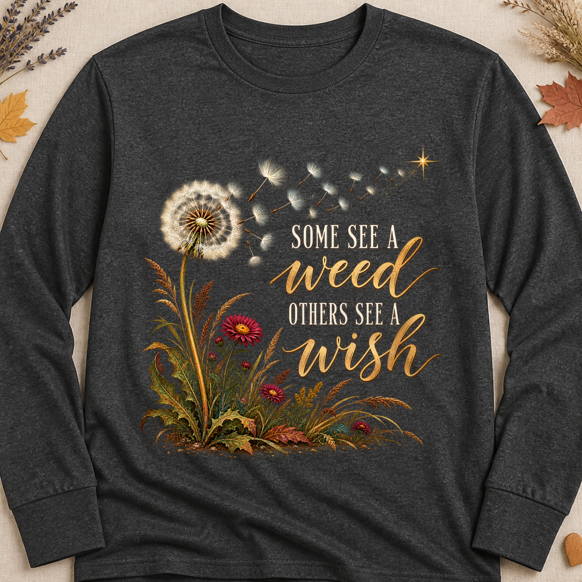 Some See A Weed Others See A Wish Fall Colored Print Long Sleeves - Charcoal - Brooke & Belle