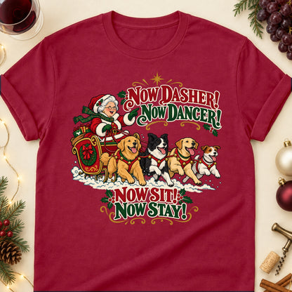 Now Dasher! Now Dancer! Now Sit! Now Stay! Christmas Dog Mom T-Shirt in Cardinal Red