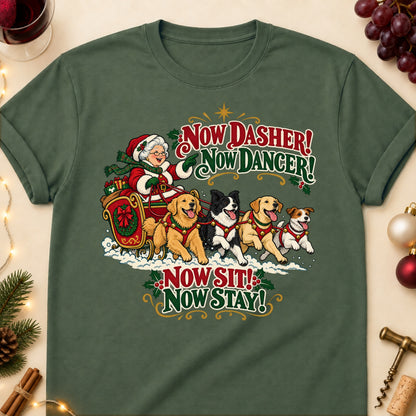 Now Dasher! Now Dancer! Now Sit! Now Stay! Christmas Dog Mom T-Shirt in Military Green