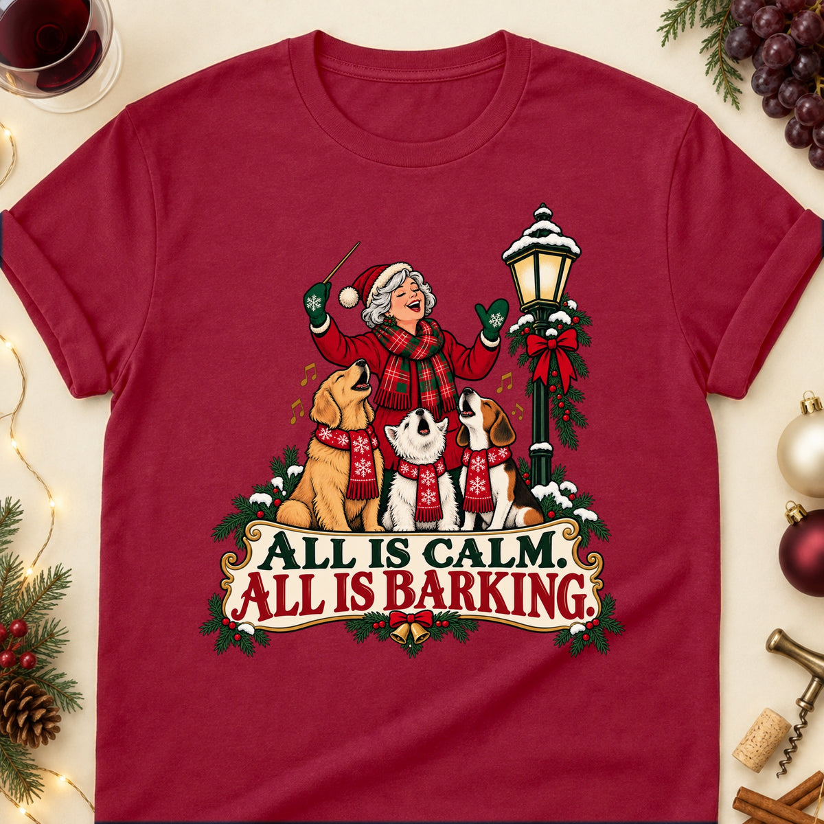 All Is Calm. All Is Barking. Christmas Dog Mom T-Shirt in Cardinal Red