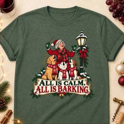 All Is Calm. All Is Barking. Christmas Dog Mom T-Shirt in Military Green