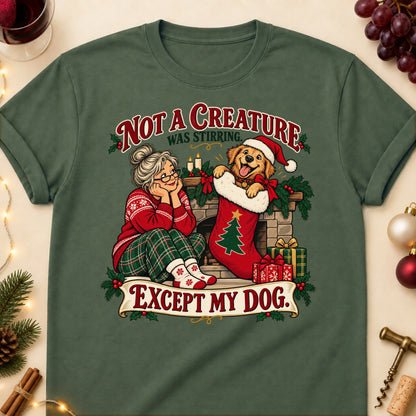 Not A Creature Was Stirring. Except My Dog. Christmas Dog Mom T-Shirt in Military Green