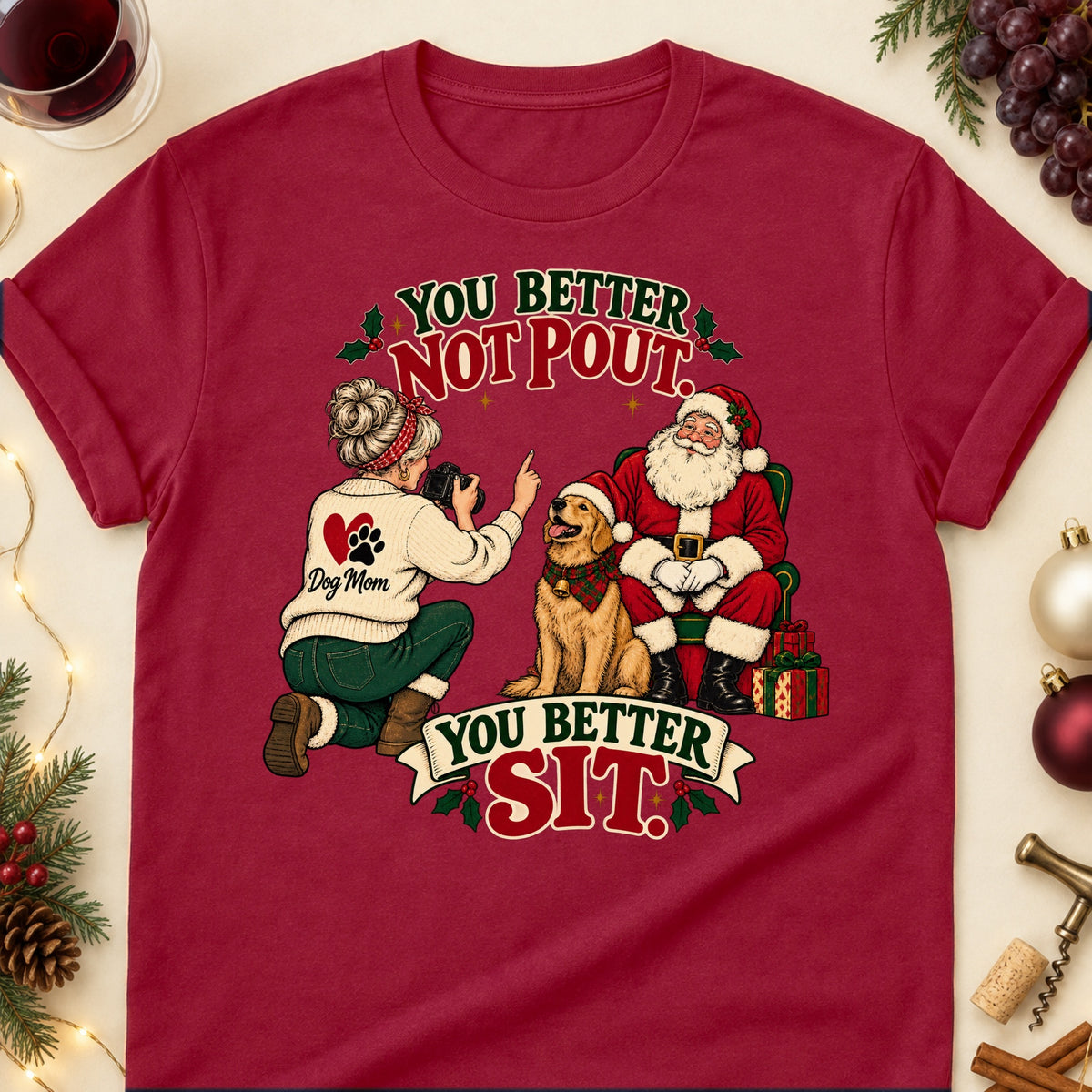 You Better Not Pout. You Better Sit. Christmas Dog Mom T-Shirt in Cardinal Red