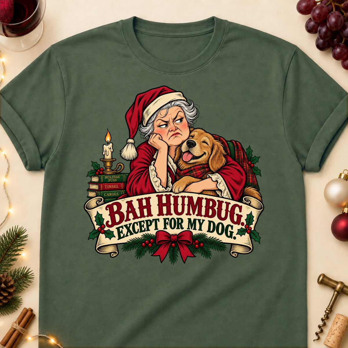 Bah Humbug. Except For My Dog. Christmas Dog Mom T-Shirt in Military Green