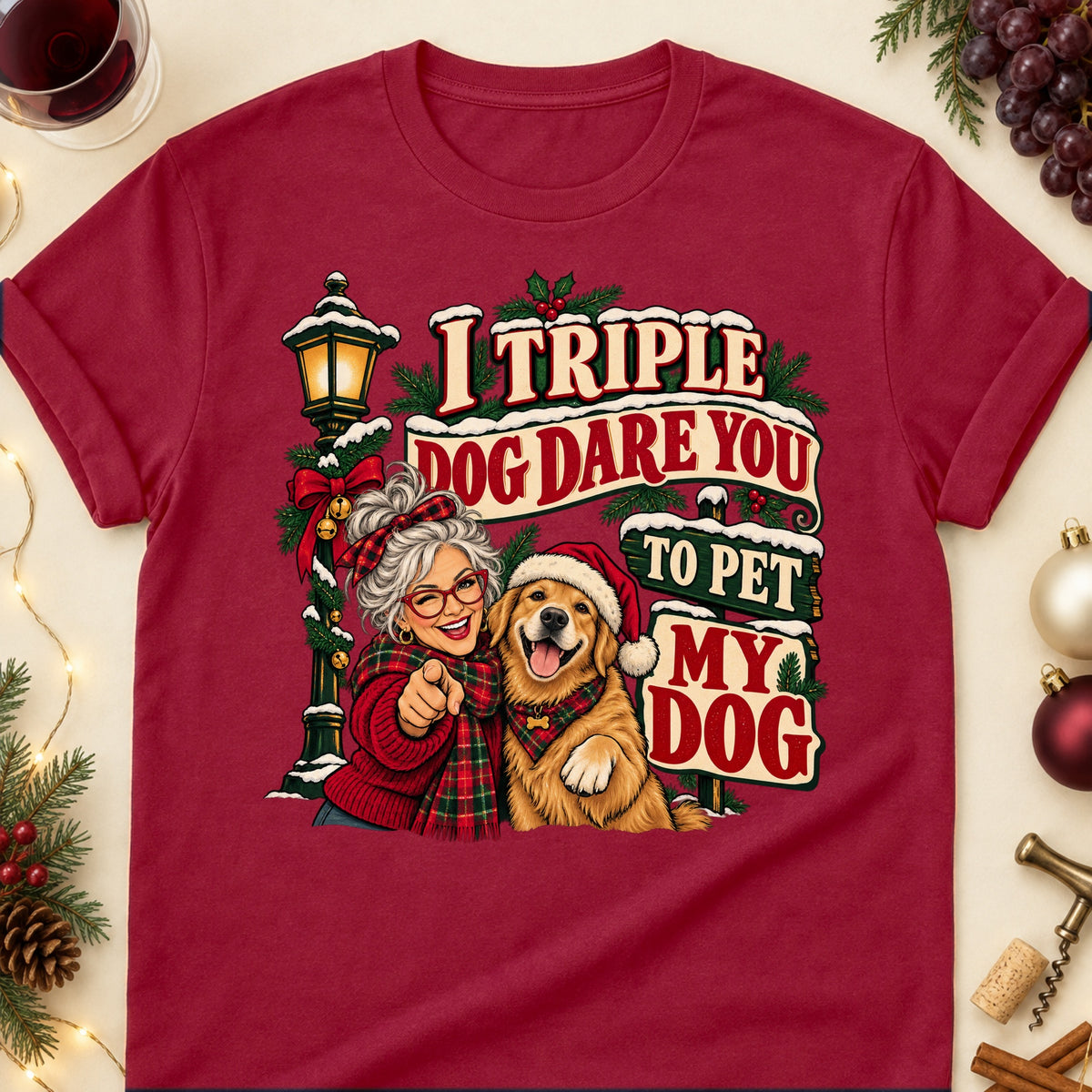 I Triple Dog Dare You To Pet My Dog Christmas Dog Mom T-Shirt in Cardinal Red