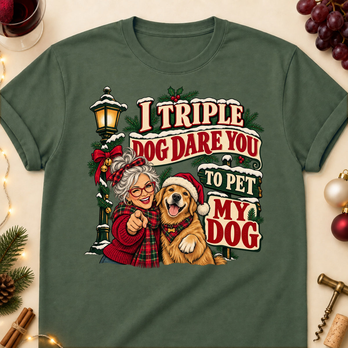 I Triple Dog Dare You To Pet My Dog Christmas Dog Mom T-Shirt in Military Green