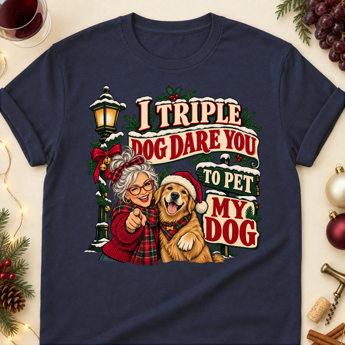 I Triple Dog Dare You To Pet My Dog Christmas Dog Mom T-Shirt in Navy