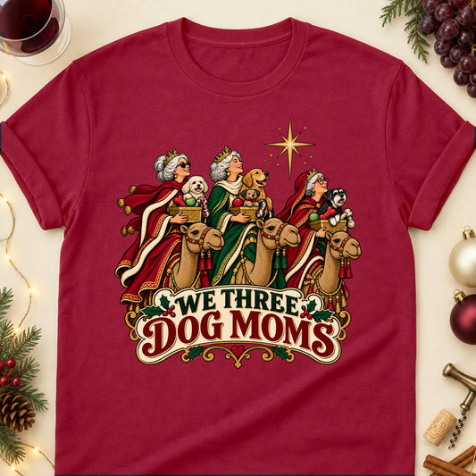 We Three Dog Moms Christmas Dog Mom T-Shirt in Cardinal Red
