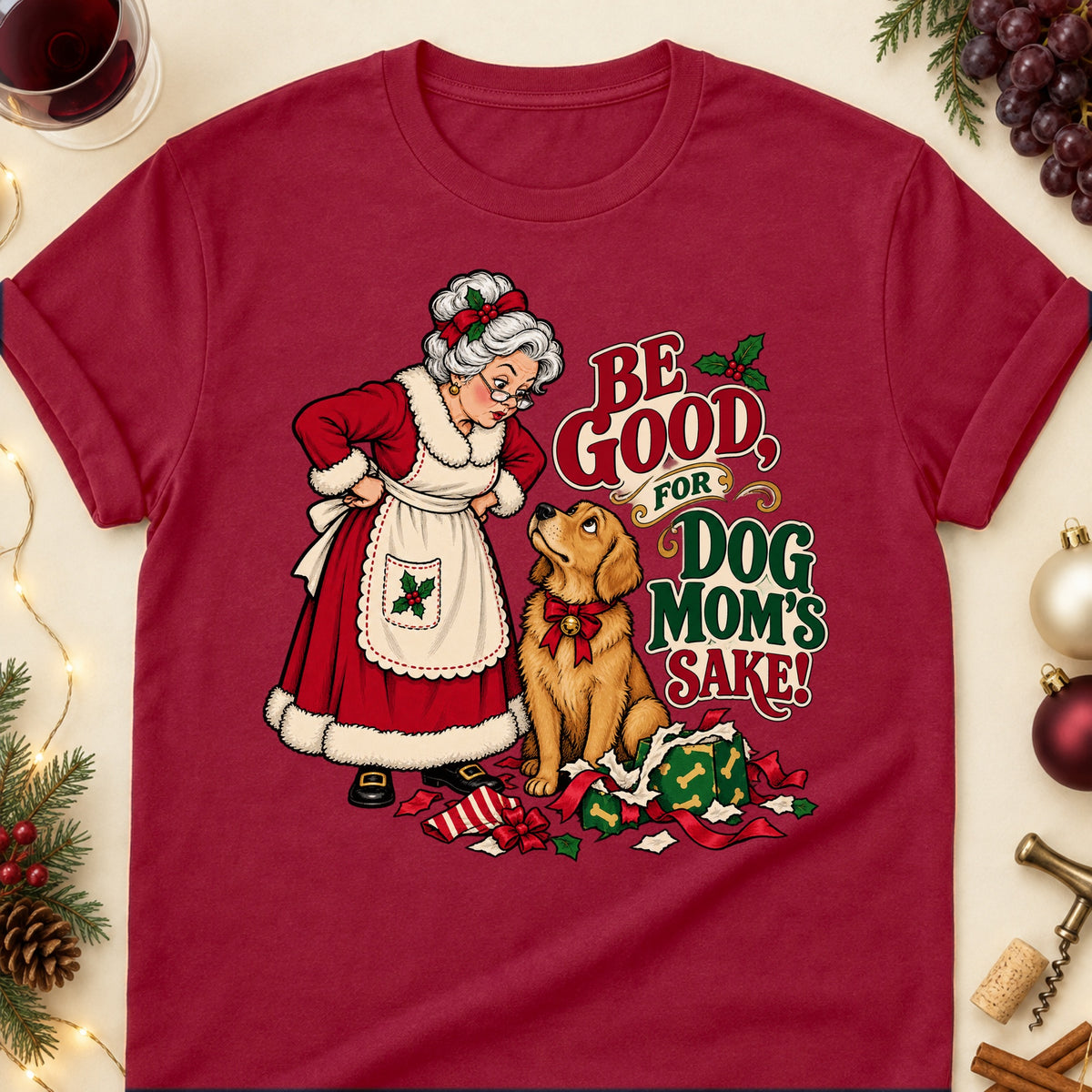 Be Good, For Dog Mom's Sake! Christmas Dog Mom T-Shirt in Cardinal Red