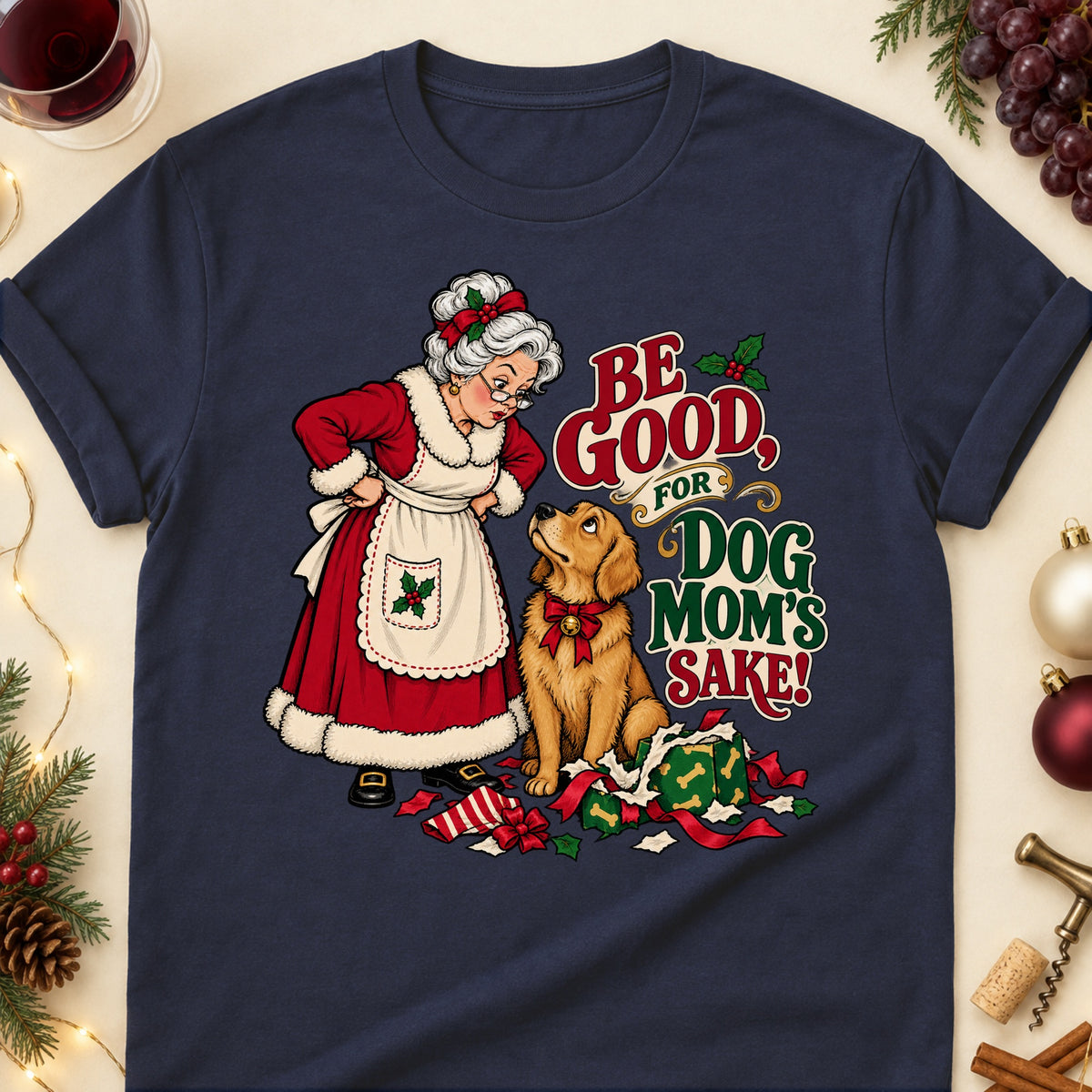Be Good, For Dog Mom's Sake! Christmas Dog Mom T-Shirt in Navy