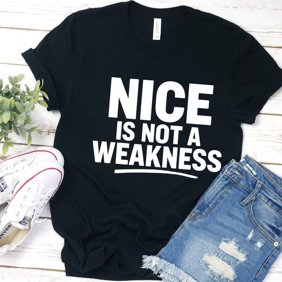 Nice Is Not A Weakness T-Shirt - Black - Brooke & Belle