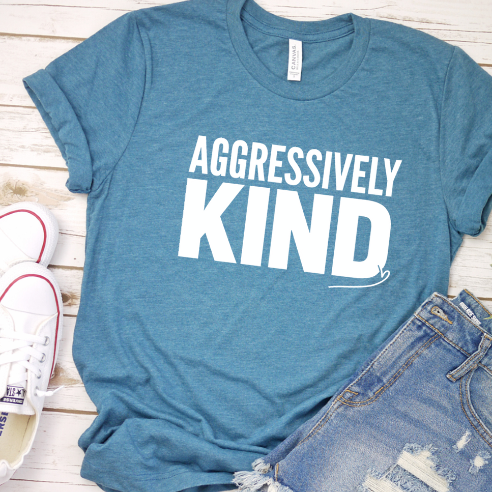 Aggressively Kind T-Shirt - Heather Deep Teal - Brooke & Belle