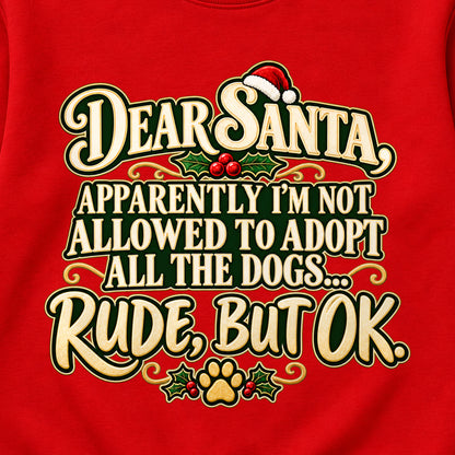 Dear Santa, Apparently I'm Not Allowed To Adopt All The Dogs... Rude, But OK. Colored Print Sweatshirt in Red — design detail