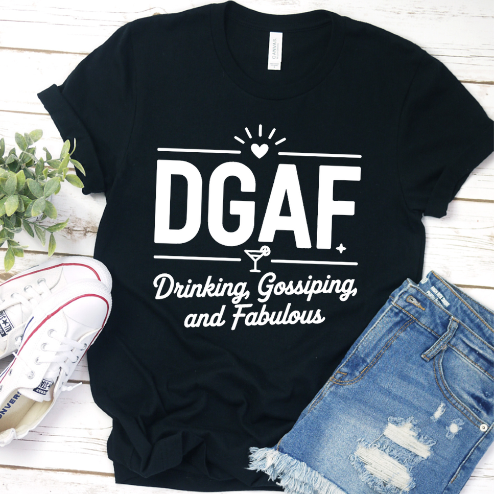 DGAF Drinking, Gossiping, And Fabulous T-Shirt - Black - Brooke & Belle