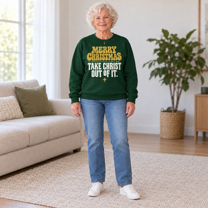Merry Christmas Take Christ Out Of It sweatshirt in Forest Green, full length, worn by Barbara. Barbara is 5′4″ and wears her usual size L. [bb c=forest-green r=fit]