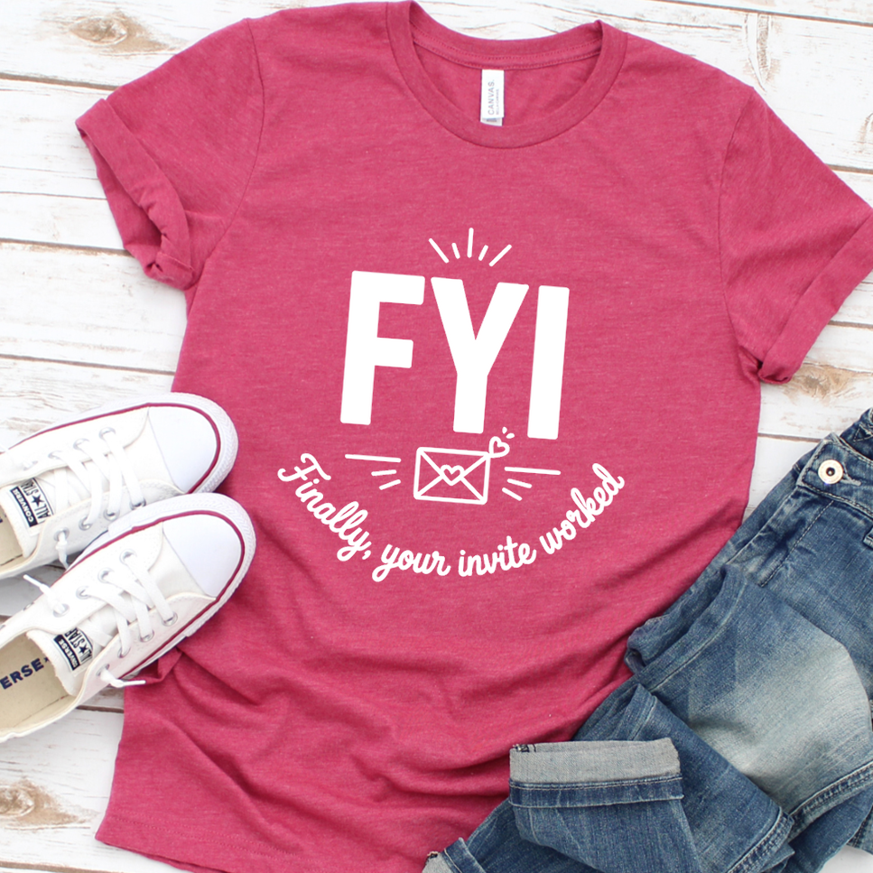 FYI Finally, Your Invite Worked T-Shirt - Heather Raspberry - Brooke & Belle