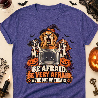 Be Afraid. Be Very Afraid. We're Out Of Treats. Halloween Dog Mom T-Shirt in Heather Purple