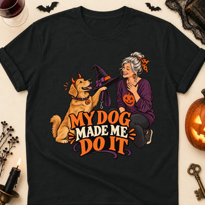 My Dog Made Me Do It Halloween Dog Mom T-Shirt in Black