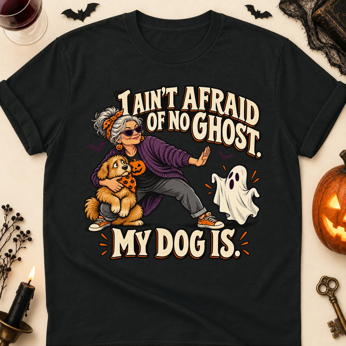I Ain't Afraid Of No Ghost. My Dog Is. Halloween Dog Mom T-Shirt in Black