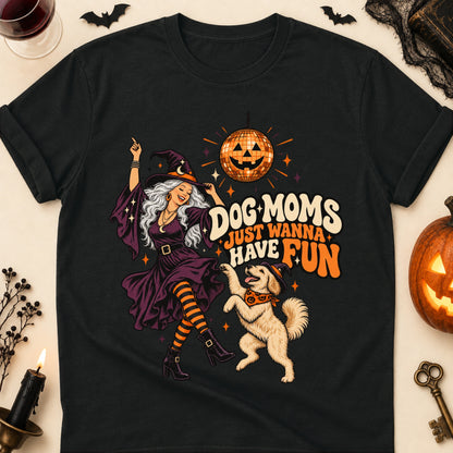 Dog Moms Just Wanna Have Fun Halloween Dog Mom T-Shirt in Black