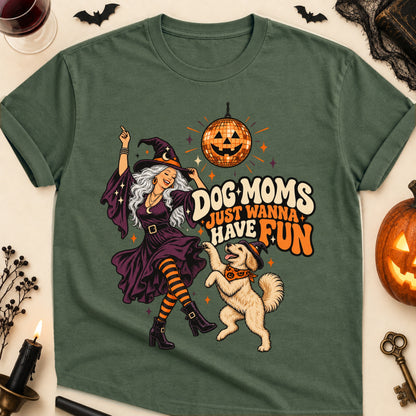 Dog Moms Just Wanna Have Fun Halloween Dog Mom T-Shirt in Military Green