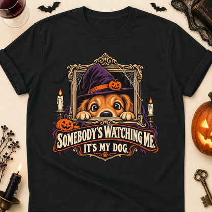 Somebody's Watching Me. It's My Dog. Halloween Dog Mom T-Shirt in Black