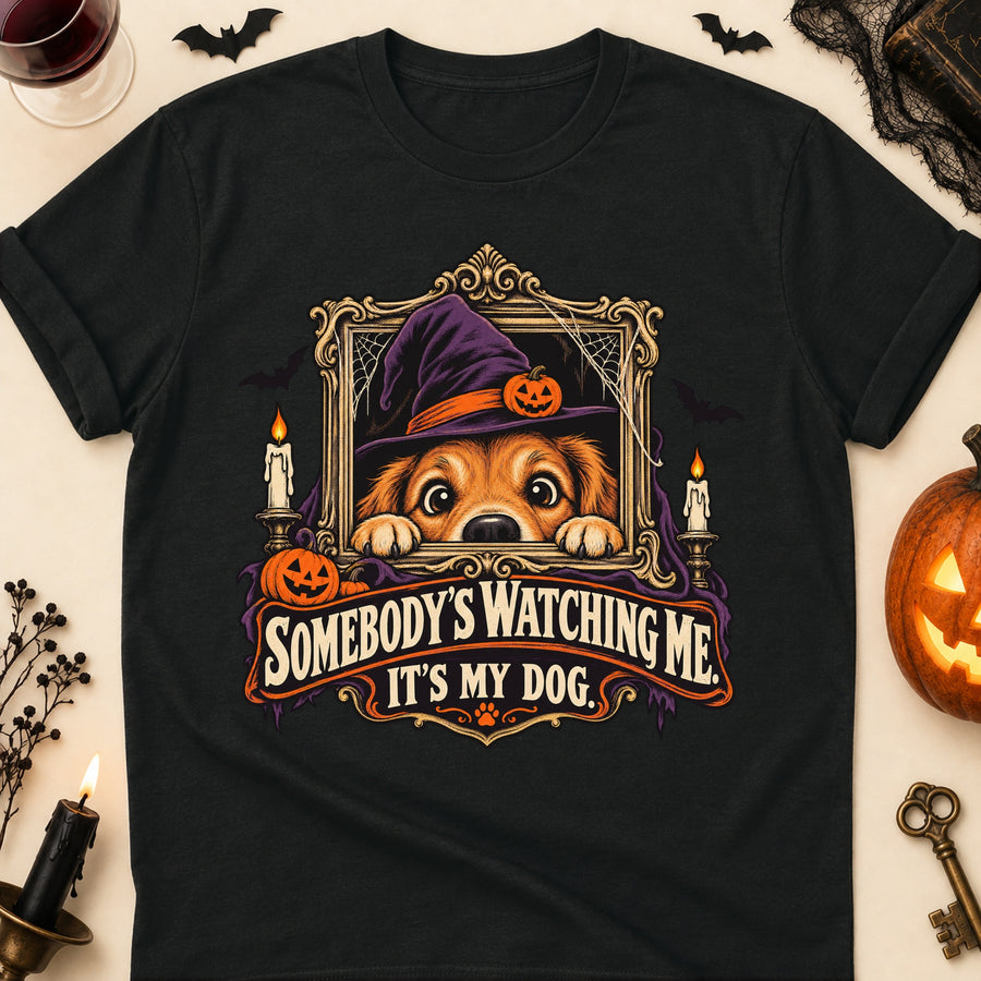 Somebody's Watching Me. It's My Dog. Colored Print T-Shirt
