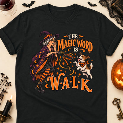 The Magic Word Is W-A-L-K Halloween Dog Mom T-Shirt in Black
