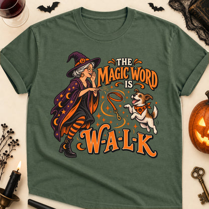 The Magic Word Is W-A-L-K Halloween Dog Mom T-Shirt in Military Green