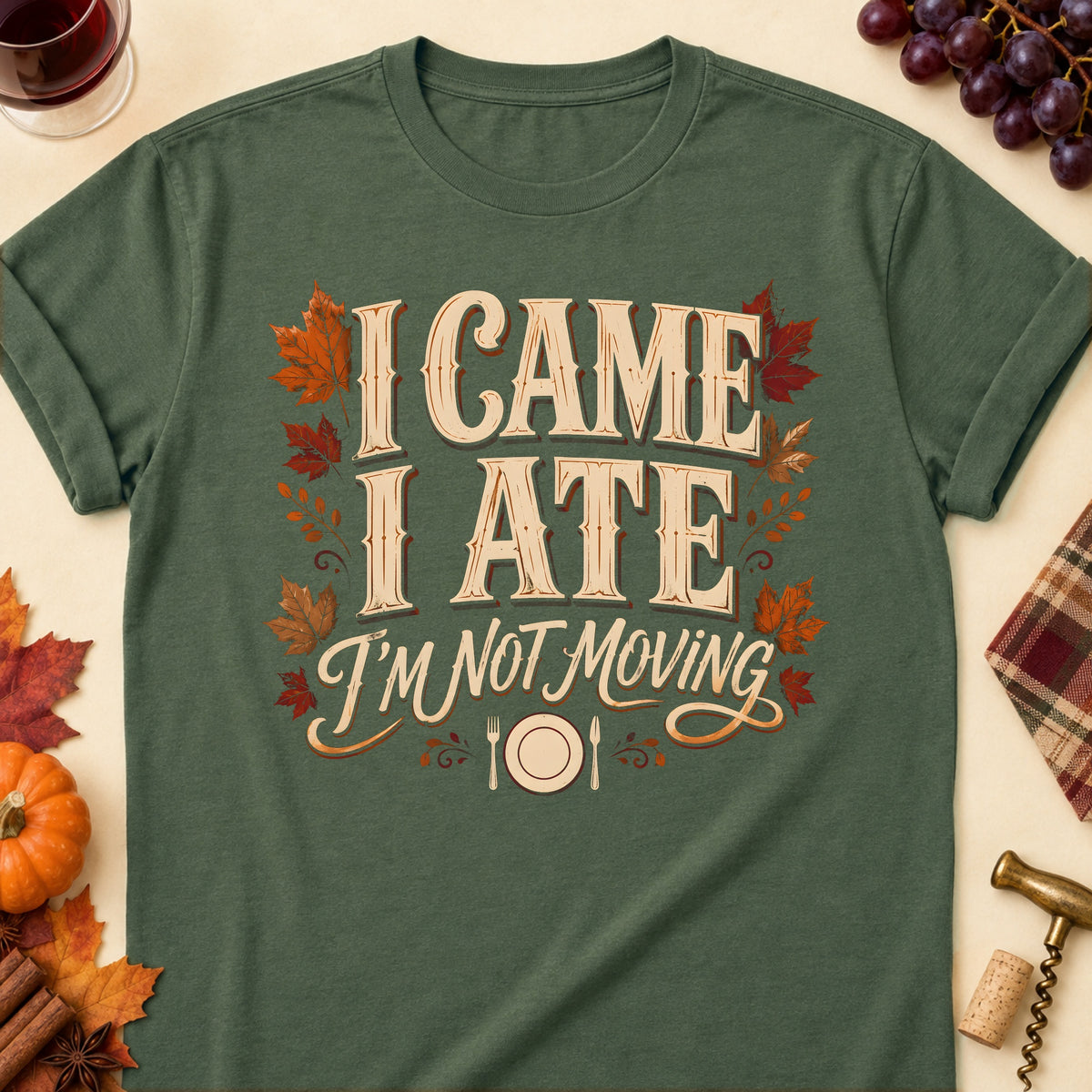 I Came I Ate I'm Not Moving Fall Colored Print T-Shirt - Military Green - Brooke & Belle