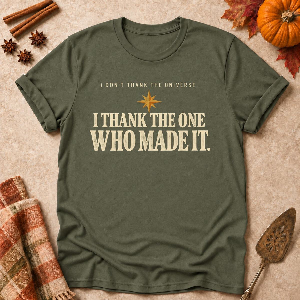 I Thank The One Who Made It faith T-shirt in Military Green, laid flat. [bb c=military-green r=flat]