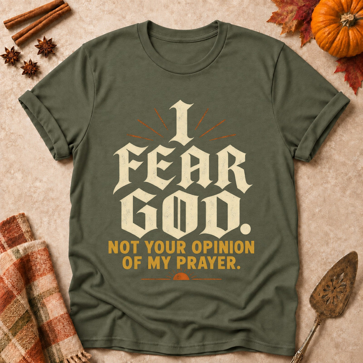 Not Your Opinion Of My Prayer faith T-shirt in Military Green, laid flat. [bb c=military-green r=flat]