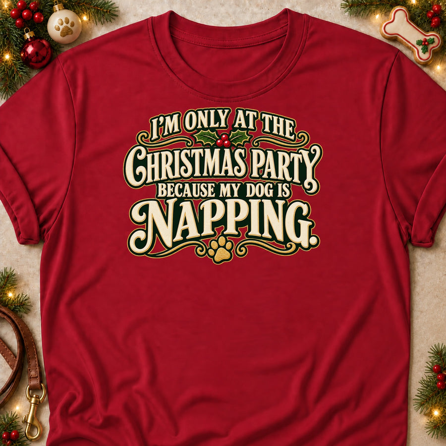 I'm Only At The Christmas Party Because My Dog Is Napping. Colored Print T-Shirt