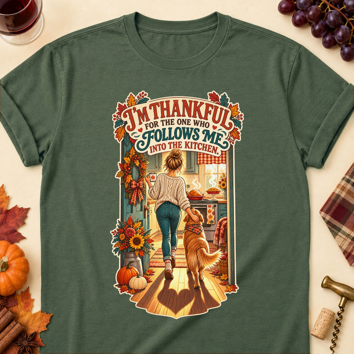 I'm Thankful For The One Who Follows Me Into The Kitchen Colored Print T-Shirt - Military Green - Brooke & Belle