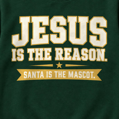 Jesus Is The Reason. Santa Is The Mascot. Colored Print Sweatshirt in Forest Green — design detail