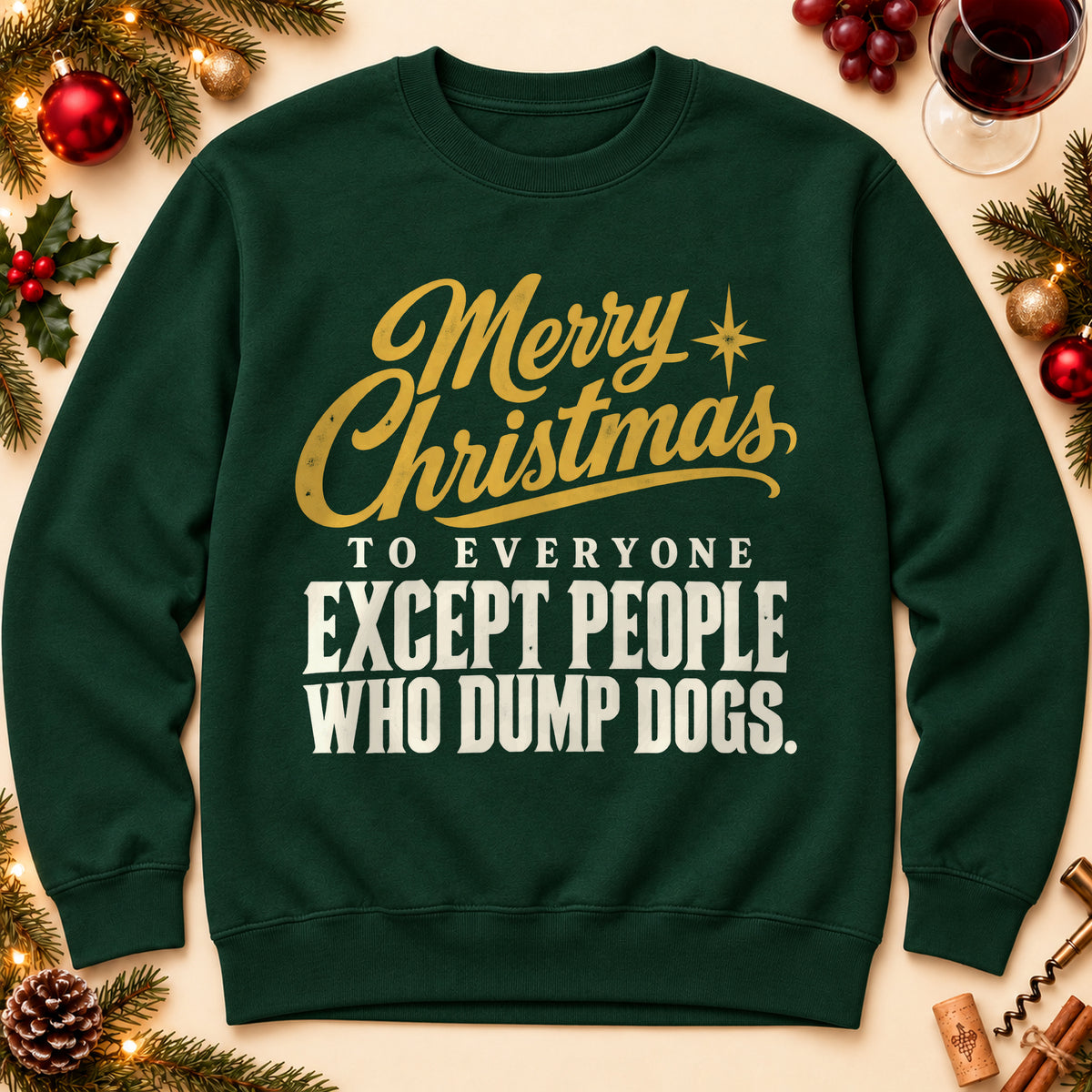 Merry Christmas Except People Who Dump Dogs sweatshirt in Forest Green, laid flat. [bb c=forest-green r=flat]
