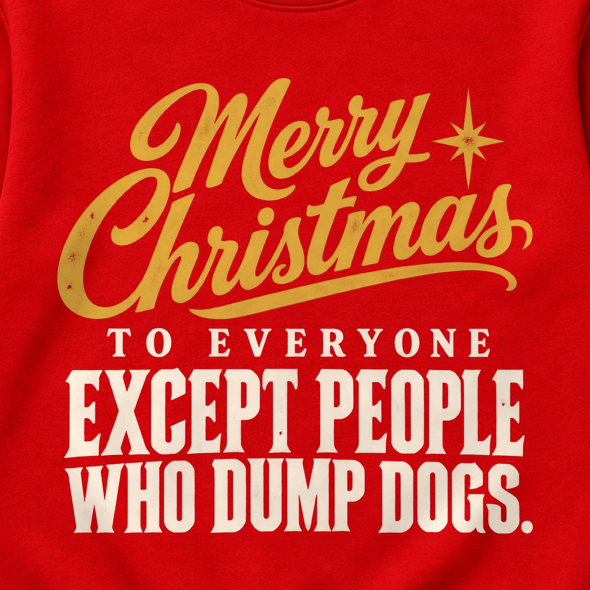 Merry Christmas To Everyone Except People Who Dump Dogs. Colored Print Sweatshirt in Red — design detail