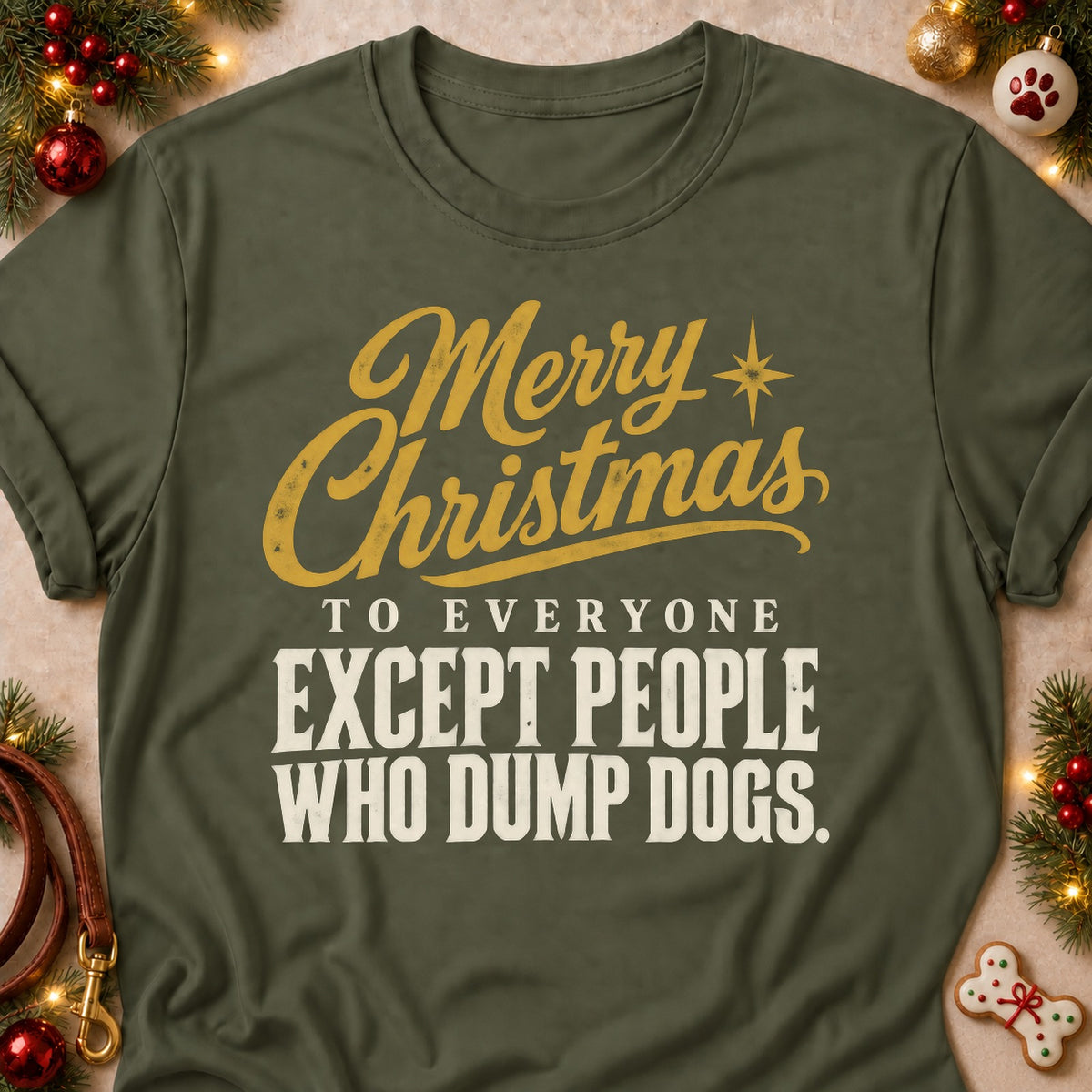 Except People Who Dump Dogs dog mom T-shirt in Military Green, laid flat. [bb c=military-green r=flat]