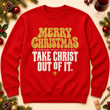 Merry Christmas Take Christ Out Of It sweatshirt in Red, laid flat. [bb c=red r=flat]